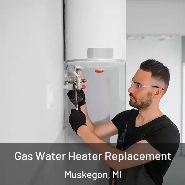  Gas Water Heater Replacement Muskegon, MI
