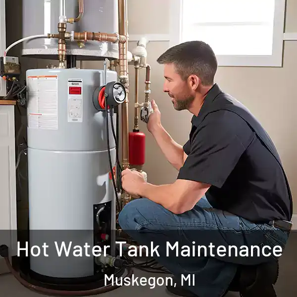  Hot Water Tank Maintenance Muskegon, MI