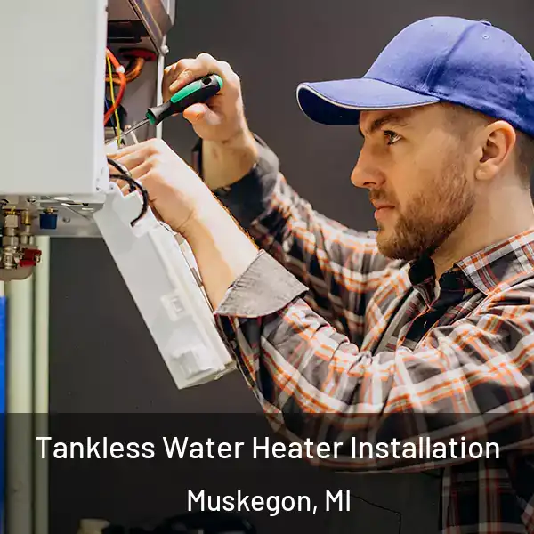 Tankless Water Heater Installation Muskegon, MI