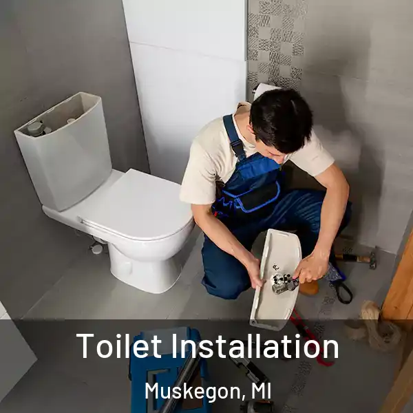  Toilet Installation Muskegon, MI